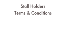 Stall Holders 
Terms & Conditions

Click Here


                
